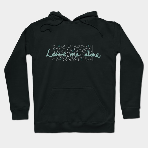 Leave me alone Hoodie by valeriyanart